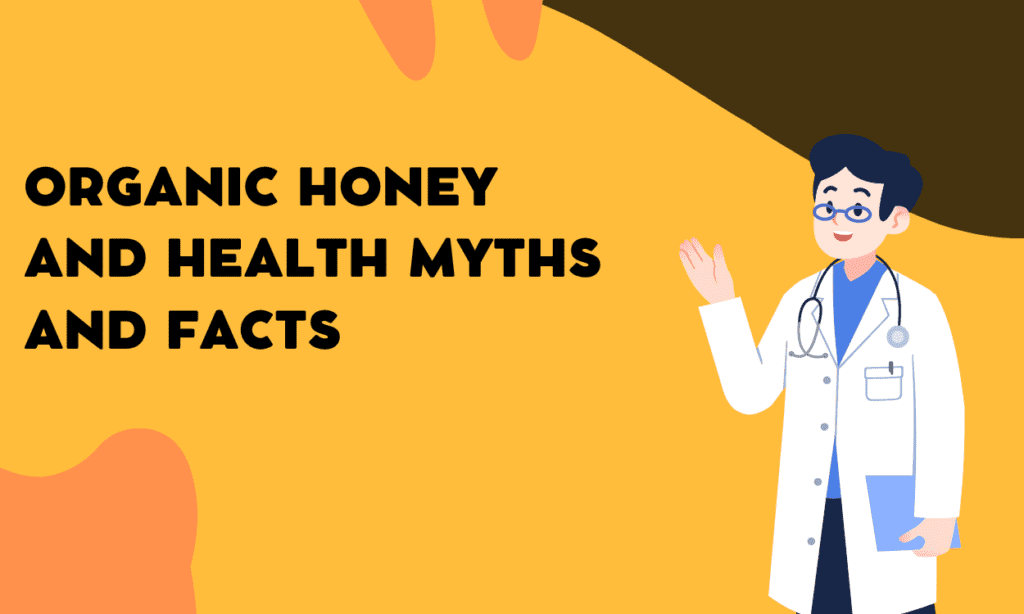 Organic Honey and Health Myths and Facts​