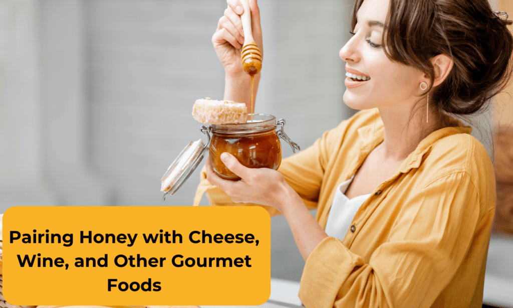Pairing Honey with Cheese, Wine, and Other Gourmet Foods