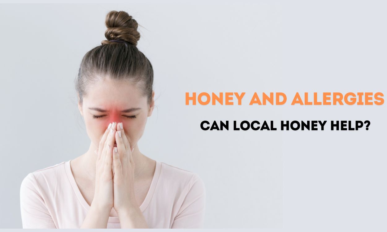 Honey and Allergies: Can Local Honey Help?