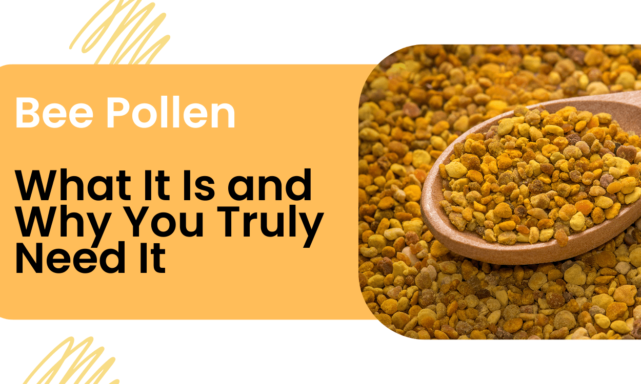 Bee Pollen What It Is and Why You Truly Need It