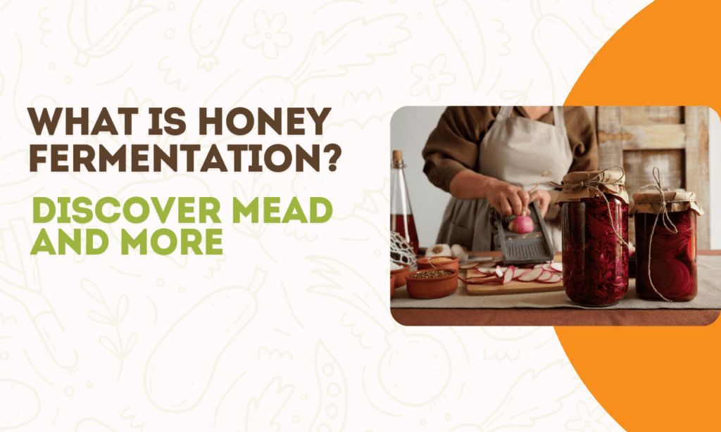 What is Honey Fermentation?