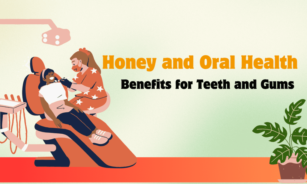 Honey and Oral Health Benefits for Teeth and Gums