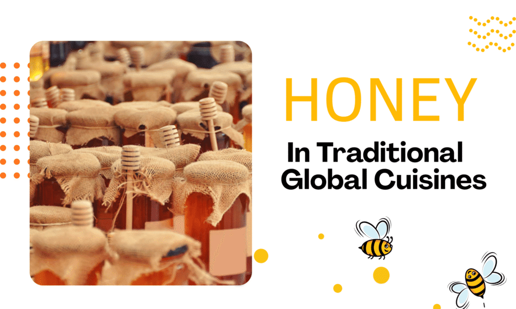 Honey in Traditional Global Cuisines