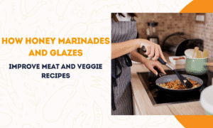 How Honey Marinades and Glazes Improve Meat and Veggie Recipes