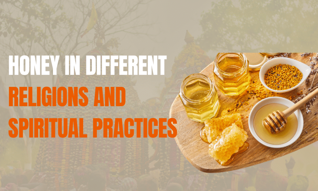 Honey in Different Religions and Spiritual Practices