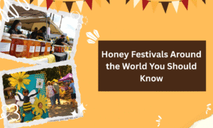 Honey Festivals Around the World You Should Know