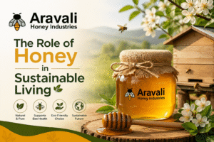 The Role of Honey in Sustainable Living: