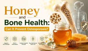 Honey and Bone Health Can It Prevent Osteoporosis
