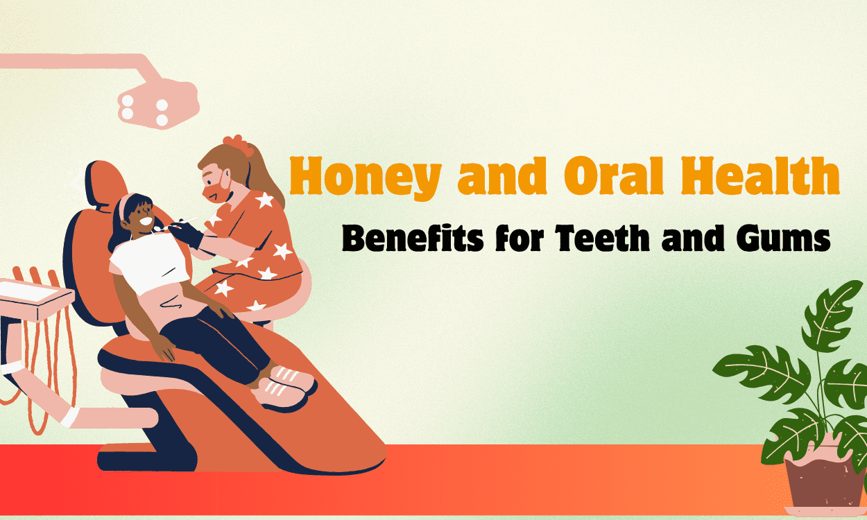 Honey and Oral Health Benefits for Teeth and Gums